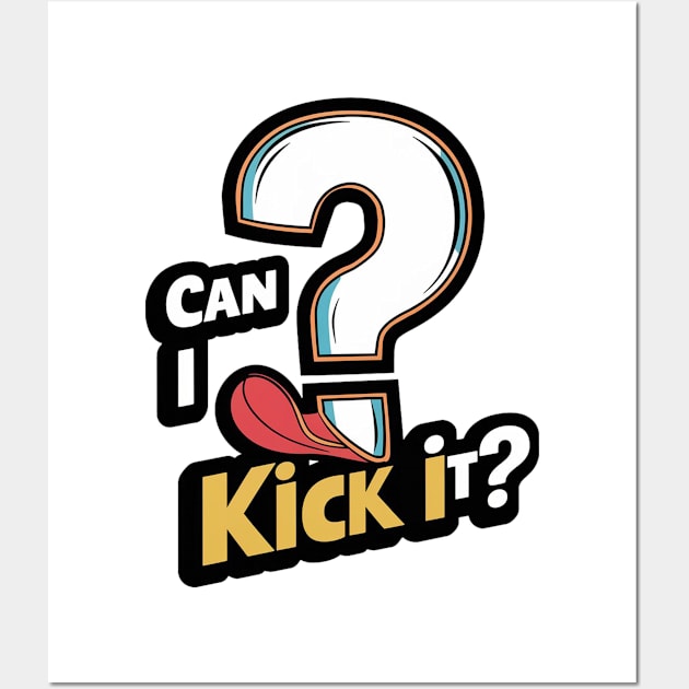 Can I Kick It? Wall Art by alby store